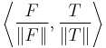 \left\langle\frac{F}{\|F\|},\frac{T}{\|T\|}\right\rangle