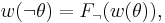 w(\neg\theta)=F_\neg(w(\theta)),