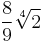 \frac{8}{9} \sqrt[4]{2}