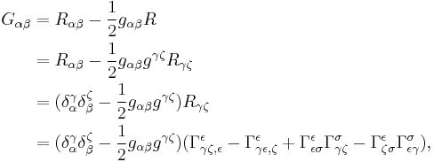 
\begin{align}
G_{\alpha\beta} &= R_{\alpha\beta} - \frac{1}{2} g_{\alpha\beta} R \\
&= R_{\alpha\beta} - \frac{1}{2} g_{\alpha\beta} g^{\gamma\zeta} R_{\gamma\zeta} \\
&= (\delta^\gamma_\alpha \delta^\zeta_\beta - \frac{1}{2} g_{\alpha\beta}g^{\gamma\zeta}) R_{\gamma\zeta} \\
&= (\delta^\gamma_\alpha \delta^\zeta_\beta - \frac{1}{2} g_{\alpha\beta}g^{\gamma\zeta})(\Gamma^\epsilon_{\gamma\zeta,\epsilon} - \Gamma^\epsilon_{\gamma\epsilon,\zeta} %2B \Gamma^\epsilon_{\epsilon\sigma} \Gamma^\sigma_{\gamma\zeta} - \Gamma^\epsilon_{\zeta\sigma} \Gamma^\sigma_{\epsilon\gamma}),
\end{align}
