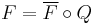 F = \overline{F} \circ Q