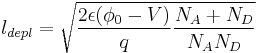 l_{depl} = \sqrt{\frac{2 \epsilon (\phi_0 - V)}{q} \frac{N_A%2BN_D}{N_A N_D}}