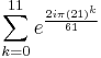 \sum_{k=0}^{11} e^\frac{2i\pi (21)^k }{61}