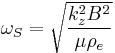 \omega_{S}=\sqrt{\frac{k_{z}^{2}B^{2}}{\mu\rho_{e}}}