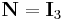 \mathbf N=\mathbf I_3\,\!