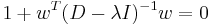 1 %2B w^{T}(D - \lambda I)^{-1} w = 0