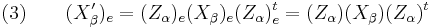 (3) \qquad (X'_\beta)_e = (Z_\alpha)_e (X_\beta)_e (Z_\alpha)_e^t = (Z_\alpha) (X_\beta) (Z_\alpha)^t