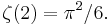 \zeta(2)=\pi^2/6.