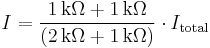 
I = {1\,\mathrm{k}\Omega %2B 1\,\mathrm{k}\Omega \over (2\,\mathrm{k}\Omega %2B 1\,\mathrm{k}\Omega)} \cdot I_\mathrm{total} 
