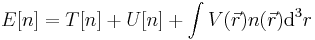  E[n] = T[n]%2B U[n] %2B \int V(\vec r) n(\vec r){\rm d}^3r 