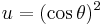  u = (\cos \theta)^2 