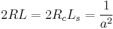 2RL = 2R_c L_s = \frac{1}{a^2} \, 