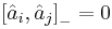 \left [\hat{a}_i, \hat{a}_j \right]_- = 0 