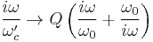  \frac{i\omega}{\omega_c'} \to Q \left( \frac {i\omega}{\omega_0}%2B\frac {\omega_0}{i\omega} \right)