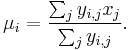  \mu_{i} = \frac{\sum_{j} y_{i,j}x_{j}}{\sum_{j} y_{i,j}}.