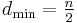 d_\min = \tfrac{n}{2}