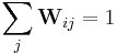  \sum_j {\mathbf{W}_{ij}} = 1 