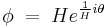 \phi \;=\; He^{\frac{1}{H}i\theta}