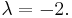 \lambda=-2.\;\!