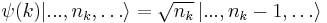 
\psi(k) | ...,n_k, \ldots \rangle = \sqrt{n_k}\, |...,n_k-1,\ldots\rangle
