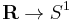 \mathbf{R} \to S^1