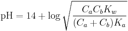 
\mathrm{pH} = 14 %2B \log \sqrt { \frac {C_a C_b K_w} {(C_a %2B C_b) K_a} }
