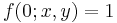 f(0;x,y)=1