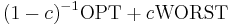 (1-c)^{-1} \mathrm{OPT} %2B c\mathrm{WORST}