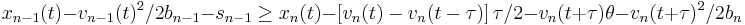 x_{n-1}(t) - v_{n-1}(t)^2/2b_{n-1}-s_{n-1} \ge x_n(t) - \left[v_n(t)-v_n(t-\tau)\right]\tau/2-v_n(t%2B\tau)\theta-v_n(t%2B\tau)^2/2b_n