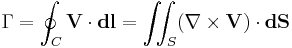 \Gamma=\oint_{C}\mathbf{V}\cdot\mathbf{dl}=\int\!\!\!\int_S(\nabla\times\mathbf{V})\cdot\mathbf{dS}