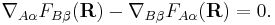 
\nabla_{A\alpha} F_{B\beta}(\mathbf{R}) - \nabla_{B \beta} F_{A\alpha}(\mathbf{R}) = 0.
