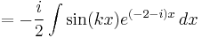 =-\frac{i}{2}\int\sin(kx)e^{(-2-i)x}\,dx