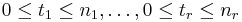 0 \le t_1 \le n_1, \dots,0 \le t_r \le n_r