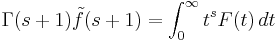 \Gamma(s%2B1) \tilde{f}(s%2B1) = \int_0^\infty t^s F(t) \, dt