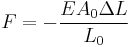 F = -\frac{E A_0 \Delta L} {L_0}