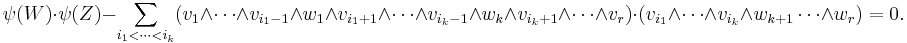 \psi(W)\cdot\psi(Z) - \sum_{i_1 < \cdots < i_k} (v_1 \wedge \cdots \wedge v_{i_1 - 1} \wedge w_1 \wedge v_{i_1 %2B 1} \wedge \cdots \wedge v_{i_k - 1} \wedge w_k \wedge v_{i_k %2B 1} \wedge \cdots \wedge v_r)\cdot(v_{i_1} \wedge \cdots \wedge v_{i_k} \wedge w_{k%2B1} \cdots \wedge w_r) = 0.