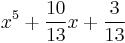  x^5%2B\frac{10}{13}x%2B\frac{3}{13}	