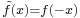 \scriptstyle{\tilde{f}(x) = f(-x)}