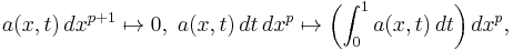 a(x,t) \, d x^{p%2B1} \mapsto 0, \; a(x,t) \, dt \, dx^p  \mapsto \left(\int_0 ^1 a(x,t) \, dt\right) dx^p,