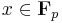 x \in \mathbf{F}_p