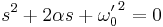  s^2 %2B 2 \alpha s %2B {\omega'_0}^2 = 0 