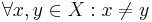 \forall x,y \in X�: x\not = y 