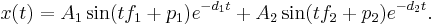 x(t) = A_1 \sin (tf_1 %2B p_1) e^{-d_1t} %2B A_2 \sin (tf_2 %2B p_2) e^{-d_2t}. \,\!