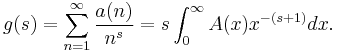  g(s)=\sum_{n=1}^{\infty} \frac{a(n)}{n^{s} }=s\int_{0}^{\infty}  A(x)x^{-(s%2B1) } dx. 