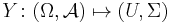 Y\colon (\Omega,\mathcal A) \mapsto (U,\Sigma)