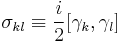 \sigma_{kl} \equiv \frac{i}{2}[\gamma_k,\gamma_l]