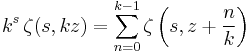k^s\,\zeta(s,kz)= \sum_{n=0}^{k-1}\zeta\left(s,z%2B\frac{n}{k}\right)