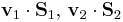  \bold{v}_1 \cdot \bold{S}_1, \, \bold{v}_2 \cdot \bold{S}_2 \,\!