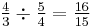 \tfrac{4}{3} \div \tfrac{5}{4} = \tfrac{16}{15}