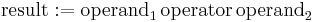 \text{result}�:= \text{operand}_1 \, \operatorname{operator} \, \text{operand}_2\,